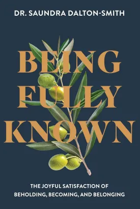 Being Fully Known: The Joyful Satisfaction of Beholding, Becoming, and Belonging Paperback  March 4, 2025