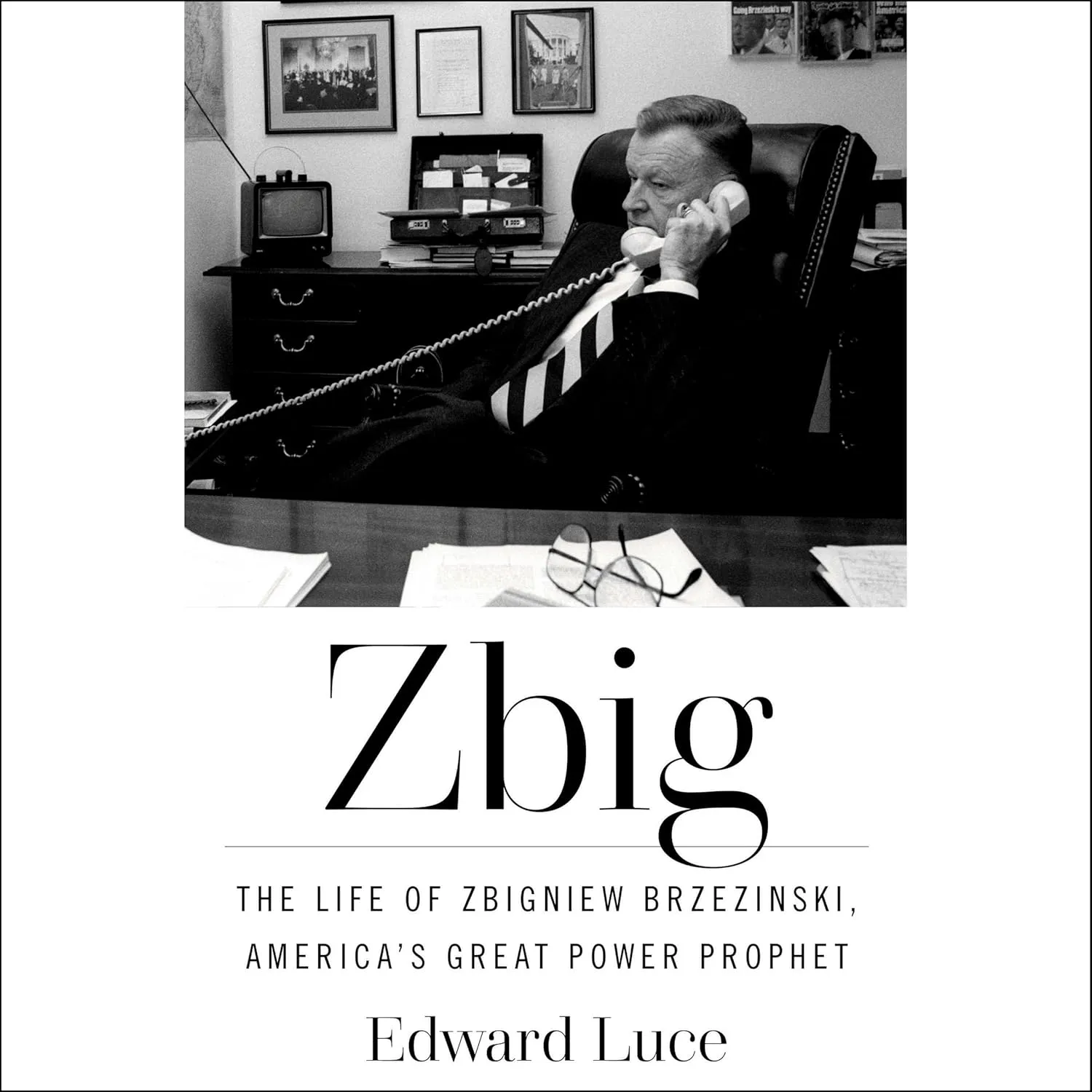 Zbig: The Life and Times of Brzezinski, America's Great Power Prophet Audio CD  Unabridged, May 13, 2025